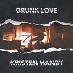 Drunk Love - Single by Kristen Hanby album reviews, ratings, credits