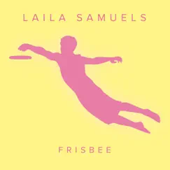 Frisbee - Single by Laila Samuels album reviews, ratings, credits