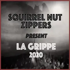 La Grippe 2020 - Single by Squirrel Nut Zippers album reviews, ratings, credits