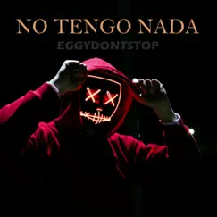 No tengo nada - Single by EggyDontStop album reviews, ratings, credits