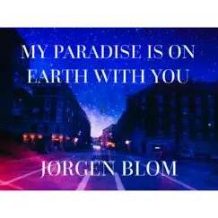 My Paradise Is on Earth with You - Single by Jørgen Blom album reviews, ratings, credits