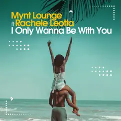 I Only Wanna Be With You (feat. Rachele Leotta) [Deep Club Remix] Song Lyrics