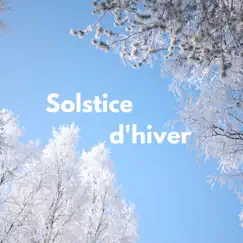 Solstice d'hiver - Musique relaxante pour soulager le stress pendant les vacances by Alain Hiver Binoche album reviews, ratings, credits