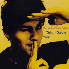 Ssh, I Salute You by The Veins of My Guitar album reviews, ratings, credits