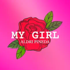 My Girl - Single by Aldri Pineda album reviews, ratings, credits