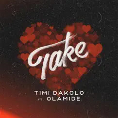 Take (feat. Olamide) - Single by Timi Dakolo album reviews, ratings, credits