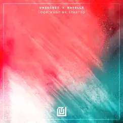 Look What We Started - Single by UNSECRET & Rayelle album reviews, ratings, credits