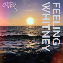 Feeling Whitney (Demo) - Single by Jackson Mitchell album reviews, ratings, credits