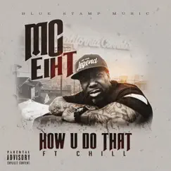 How U Do That (feat. Chill) - Single by MC Eiht album reviews, ratings, credits