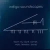 Indigo Soundscapes album lyrics, reviews, download