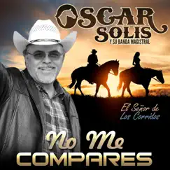 No Me Compares - Single by Oscar Solis album reviews, ratings, credits