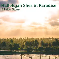 Hallelujah Shes in Paradise Song Lyrics