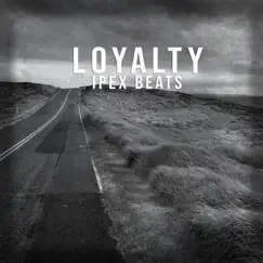 Loyalty - EP by Ipex Beats album reviews, ratings, credits