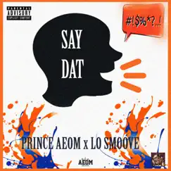 SAY DAT (feat. Lo Smoove) Song Lyrics