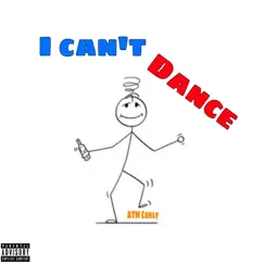 I Can't Dance - Single by ATM Curly album reviews, ratings, credits