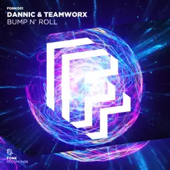 Bump N' Roll - Single by Dannic & Teamworx album reviews, ratings, credits