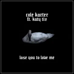 Lose You to Love Me (feat. Katy Tiz) Song Lyrics