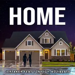 Home (feat. Kozibeats & Tony Igy) - Single by Jertaker album reviews, ratings, credits