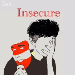 Insecure - Single by Zax album reviews, ratings, credits