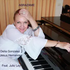 Abrázame (feat. Julio Ley) - Single by Jesus Hernandez & Delia Gonzalez album reviews, ratings, credits