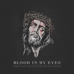 Blood in My Eyes - Single by Struggle Jennings & Change Musik album reviews, ratings, credits