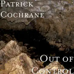 Out of Control - Single by Patrick Cochrane album reviews, ratings, credits