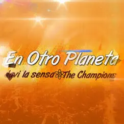 En Otro Planeta (feat. The Champions) - Single by Javi La Sensa album reviews, ratings, credits