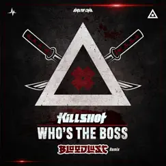 Who's the Boss (Bloodlust Remix) - Single by Killshot album reviews, ratings, credits