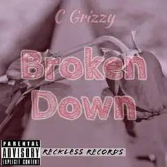 Broken Down - Single by C Grizzy album reviews, ratings, credits