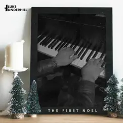 The First Noel - Single by Luke Underhill album reviews, ratings, credits