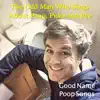 Good Name Poop Songs album lyrics, reviews, download