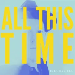 All This Time - Single by Ezra Daniels & Matt Jackson album reviews, ratings, credits