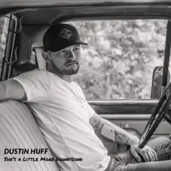 She's a Little More Downtown - Single by Dustin Huff album reviews, ratings, credits