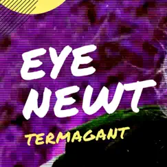 Eye Newt - Single by Termagant album reviews, ratings, credits