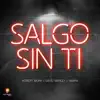 Salgo Sin Ti - Single album lyrics, reviews, download