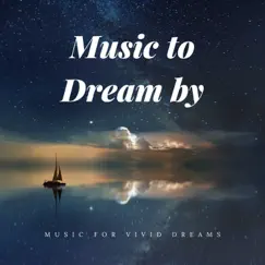 Music to Dream by – Dream On, Music for Vivid Dreams, Dream Music for Sleep by Dreaming Ethelyn album reviews, ratings, credits