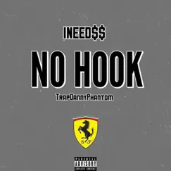 No Hook (feat. TrapDanny Phantom & Nightshift) - Single by Ineed$$ album reviews, ratings, credits