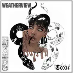 Toxic - Single by Weatherview album reviews, ratings, credits