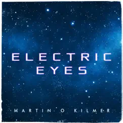 Electric Eyes - Single by Martin O Kilmer album reviews, ratings, credits