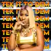 Tek It To Dem - Single album lyrics, reviews, download