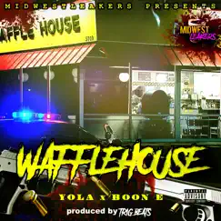 Wafflehouse (feat. BoonE) - Single by Yola Montana album reviews, ratings, credits