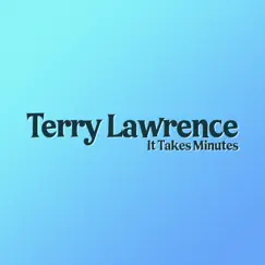 It Takes Minutes - Single by Terry Lawrence album reviews, ratings, credits