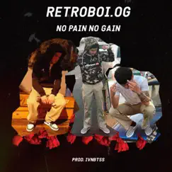 No Pain No Gain - Single by Retroboi.Og album reviews, ratings, credits