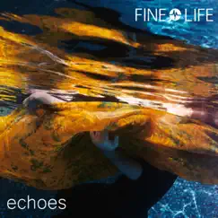 Echoes - EP by Fine Life album reviews, ratings, credits