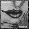 Wrong (feat. Tarrarin) - Single album lyrics, reviews, download