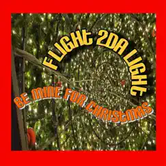 Be Mine for Christmas - Single by Flight 2DA Light album reviews, ratings, credits