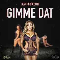 Gimme Dat - Single by Blak Fog & Cent album reviews, ratings, credits