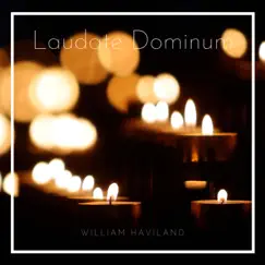 Laudate Dominum - Single by William Haviland album reviews, ratings, credits