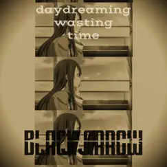 Daydreaming Wasting Time - Single by JJ the Black Arrow album reviews, ratings, credits