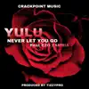 Never Let You Go (feat. Ezo Zambia) - Single album lyrics, reviews, download